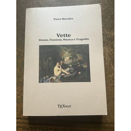 Vette. Donne, Passioni, Musica E Tragedia. Piero Morales, Texmat, 2014.