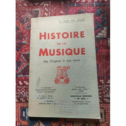 Histoire De La Musique Des Origines À Nos Jours Par E.Van De Velde, Éd. Van De Velde, Tours, 1940