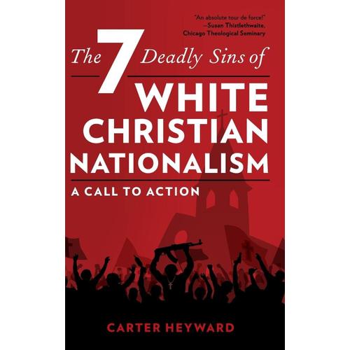 The Seven Deadly Sins Of White Christian Nationalism