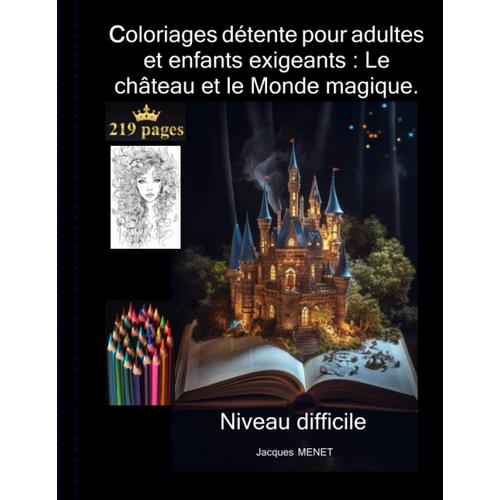 Coloriage Détente : Le Château Et Le Monde Magique: « Numéro Spécial Difficultés » (Livres De Coloriages Détente) (French Edition)