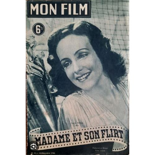 Mon Film N° 21 _ 18 Décembre 1946 _ Giselle Pascal Dans "Madame Et Son Flirt" ; Film De Jean De Marguenat ; Production Et Édition, Films Lutetia