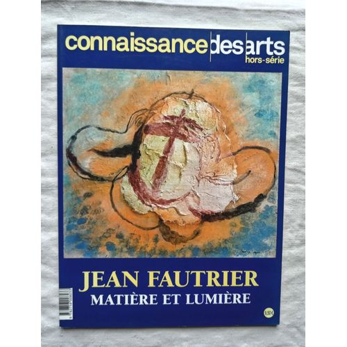 Connaissance Des Arts, H.S. N°793, 2018, Jean Fautrier : Matière Et Lumière