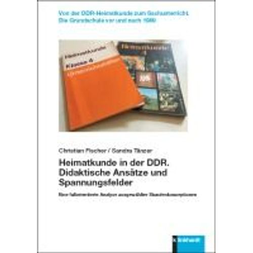 Heimatkunde In Der Ddr. Didaktische Ansätze Und Spannungsfelder