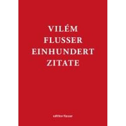 Vilém Flusser - Einhundert Zitate