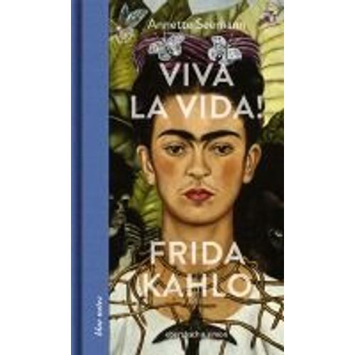 Viva La Vida! Frida Kahlo