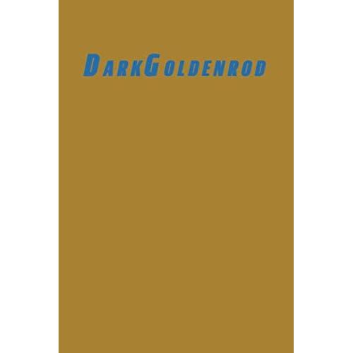 Darkgoldenrod: Lined Blank Notebook Journal 6x9" 120 Pages | This Book Is Inspired By The Colors Of The World Find Your Colour