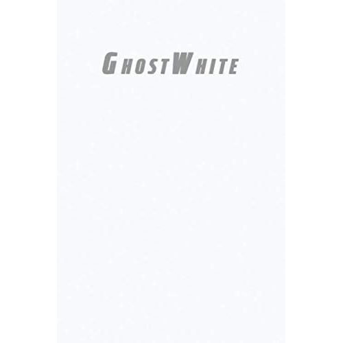 Ghostwhite: Lined Blank Notebook Journal 6x9" 120 Pages | This Book Is Inspired By The Colors Of The World Find Your Colour