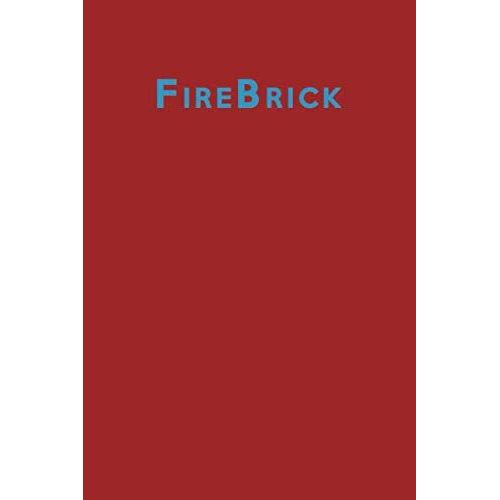 Firebrick: Lined Blank Notebook Journal 6x9" 120 Pages | This Book Is Inspired By The Colors Of The World Find Your Colour