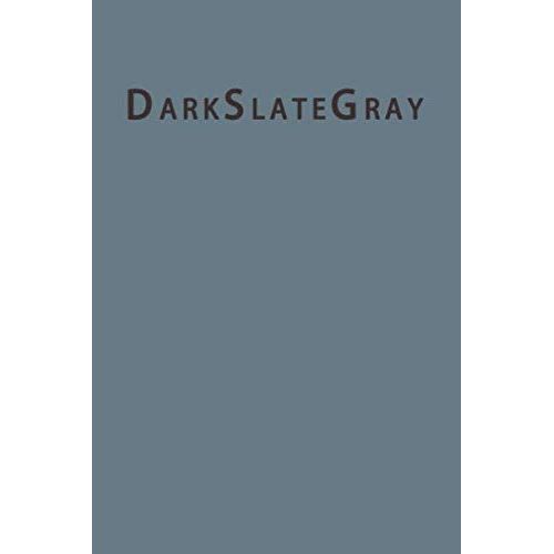 Darkslategray: Lined Blank Notebook Journal 6x9" 120 Pages | This Book Is Inspired By The Colors Of The World Find Your Colour