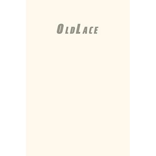 Oldlace: Lined Blank Notebook Journal 6x9" 120 Pages | This Book Is Inspired By The Colors Of The World Find Your Colour