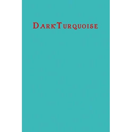 Darkturquoise: Lined Blank Notebook Journal 6x9" 120 Pages | This Book Is Inspired By The Colors Of The World Find Your Colour