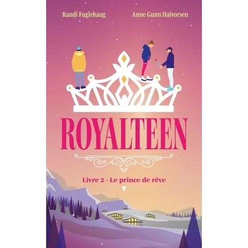 Royalteen Tome 2 - Le Prince De Rêve