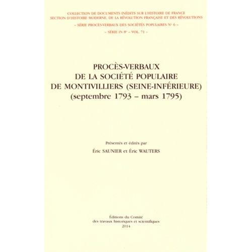 Procès-Verbaux De La Société Populaire De Montivilliers (Seine-Inférieure) (Septembre 1793 - Mars 1795)