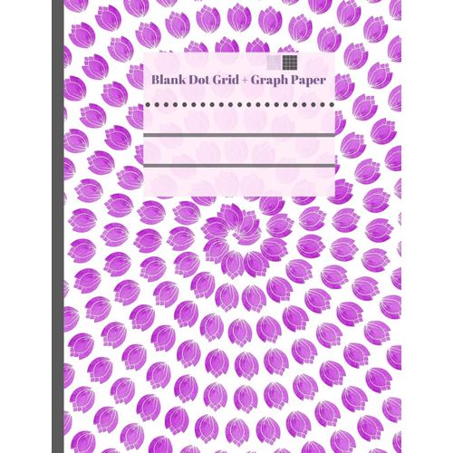 Blank Dot Grid + Graph Paper: 8.5" X 11" - 122 Pages - Combination Notebook With Blank Dot Grid And Graph Paper For School Kids, Kindergarten, Artist Sketchbook, Doodling, Architecture And Anyone Who
