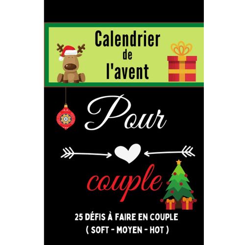 Calendrier De L'avent Pour Couple: Cadeau Érotique Pour Attendre Noël Avec 1 Défi Coquin Par Jour Avant Noël | Jeux Pour La Saint Valentin Anniversaire Noël Chéri Amour Message Hot Drôle Adulte Sex Je
