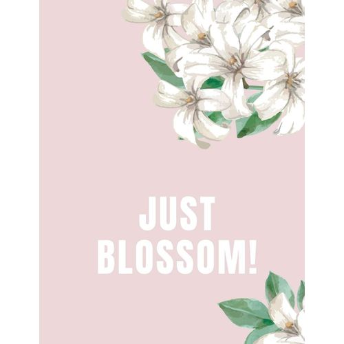 Just Blossom! Creative Art Notebook: Flower Romantic Edition | College Ruled Journal / Diary. Large: 8.5 X 11 Inches (4 Of 5) (Original Art Notebook No 5)