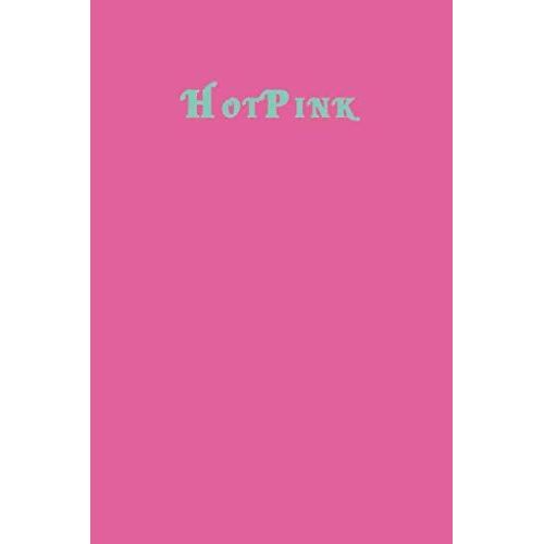 Hotpink: Lined Blank Notebook Journal 6x9" 120 Pages | This Book Is Inspired By The Colors Of The World Find Your Colour