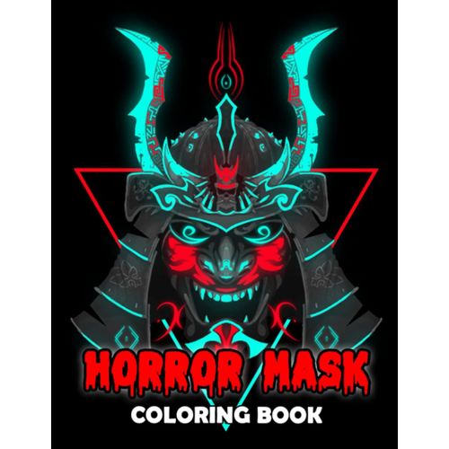 Horror Mask Coloring Book: Incredible Illustrations With Amazing Coloring Pages Of Horror Mask For Adults Fun And Relaxation | Perfect Gift For Special Occasions