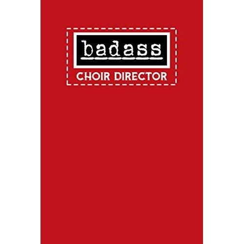 Badass Choir Director: Notebook: Funny Choir Director Gifts For Women