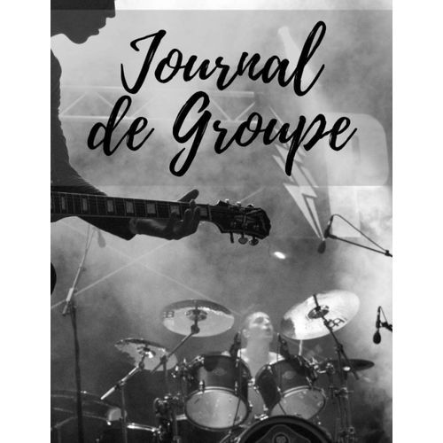 Journal De Groupe: Musique | Tablatures | Portées | Paroles | Basse-Guitare-Batterie-Voix | 120 Pages