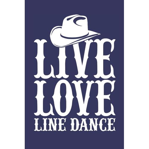 Live Love Line Dance: 6x9 Inch | Lined | Ruled Paper | Notebook | Notes
