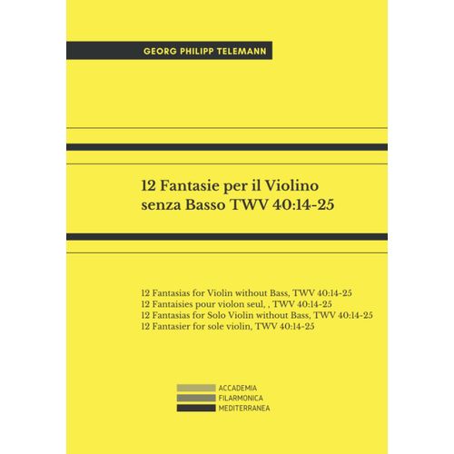 12 Fantasie Per Il Violino Senza Basso, Twv 40:14-25: 12 Fantasias For Violin Without Bass, Twv 40:14-25; 12 Fantaisies Pour Violon Seul, , Twv 40:14-25; 12 Fantasias For Solo Violin Without Bass, Twv