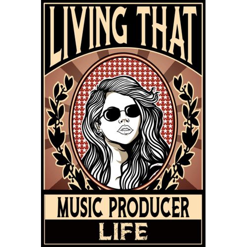 Living That Music Producer Life: Music Producer Notebook: Funny Music Producer Gifts For Women