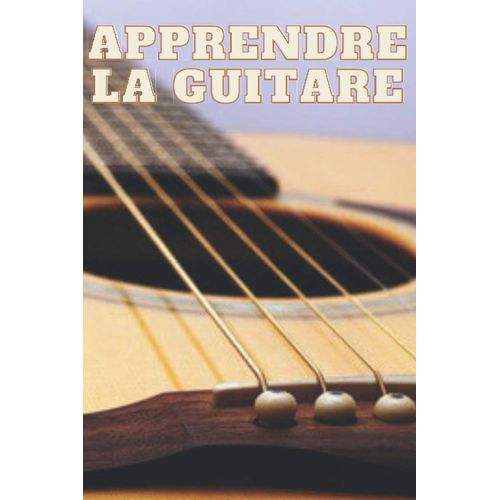 Apprendre La Guitare: Tablatures Et Grille D'accords Vides Idéals Pour Apprendre La Guitare Ou Composer Ses Titres
