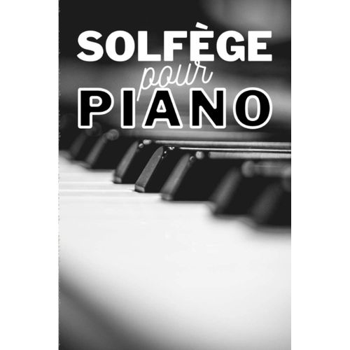 Solfège Pour Piano: 100 Pages De Lignes | À Remplir | Clé Sol & Fa | Cahier À Noter | Pour Piano Et Synthé