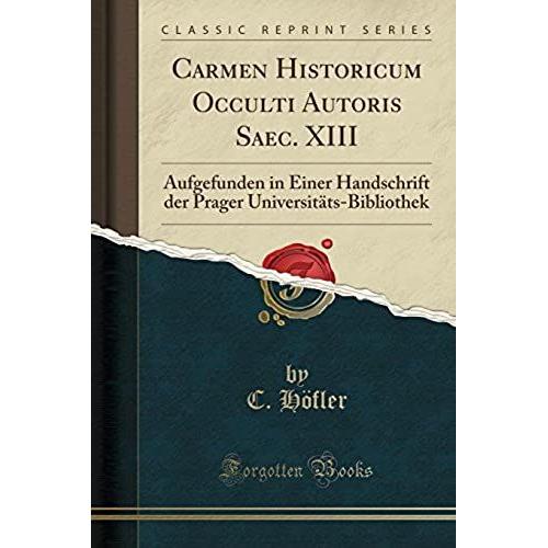 Höfler, C: Carmen Historicum Occulti Autoris Saec. Xiii