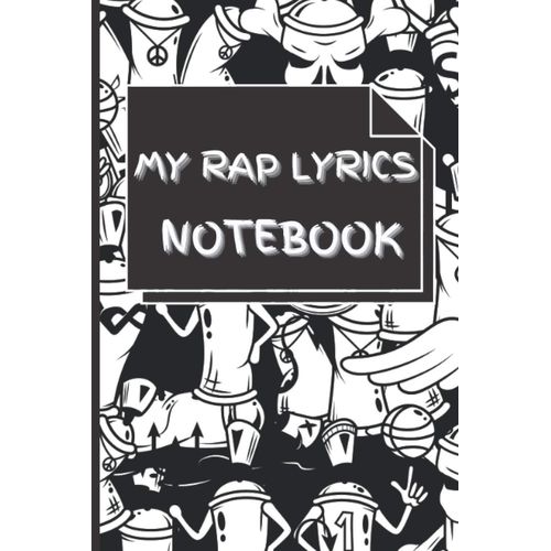 My Rap Lyrics Notebook For Rappers: Rap Lyrics Journal For Rapping - Writing Rap Lyrics - Quality Gifts For Rappers