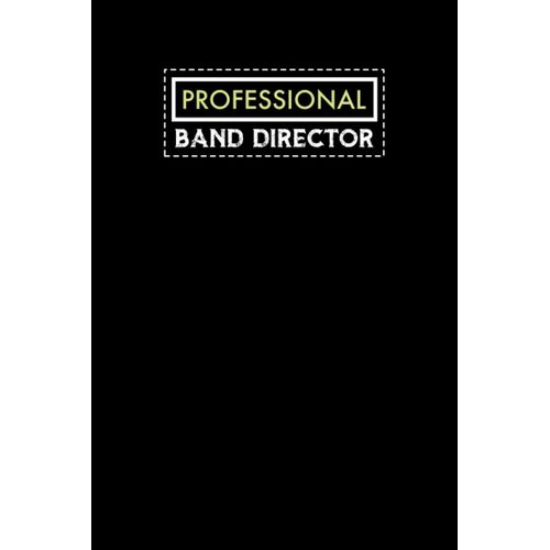 Professional Band Director: Notebook: Funny Band Director Gifts For Men Or Women