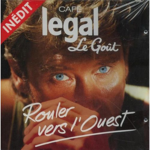Legal Le Goût : Rouler Vers L'ouest - Inédit - Noir C'est Noir - Toute La Musique Que J'aime - Je L'aime