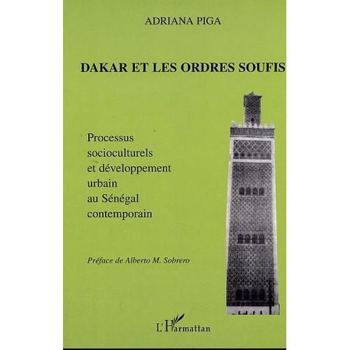 Dakar Et Les Ordres Soufis - Processus Socioculturels Et Développement Urbain Au Sénégal Contemporain