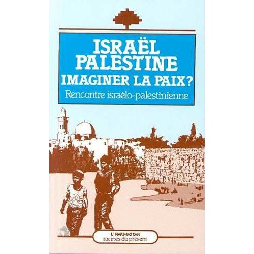Israël Palestine, Imaginer La Paix - Actes