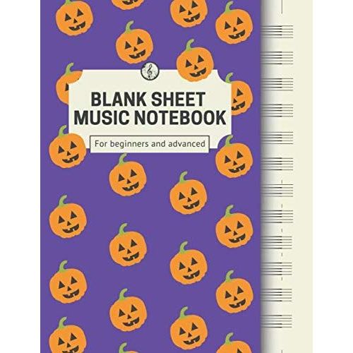 Blank Sheet Music Notebook For Beginners And Advanced: Manuscript Staff Paper For Adults And Kids | Composer Notebook For Writing Music With Staff Lines For Piano, Guitar And Violin| 120 Pages | 12 St
