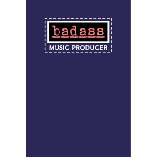 Badass Music Producer: Notebook: Funny Music Producer Gifts For Women