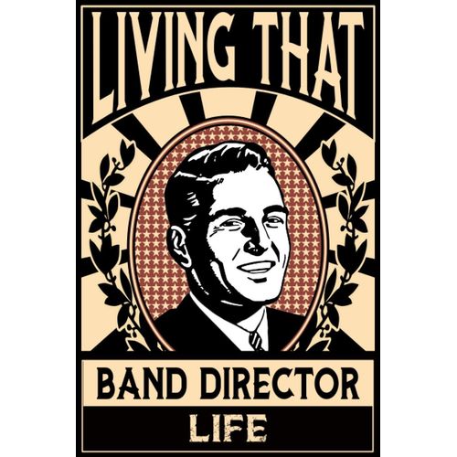 Living That Band Director Life: Band Director Notebook: Funny Band Director Gifts For Men