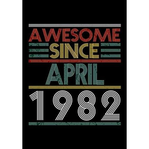 Awesome Since April 1982 Guitar Tab Notebook: Unique Birthday Present Ideas For 38 Years Old (7x10 Inches - 110 Pages): 6 String Guitar Chord And Tablature Staff Music Paper For Guitar Players, Musici