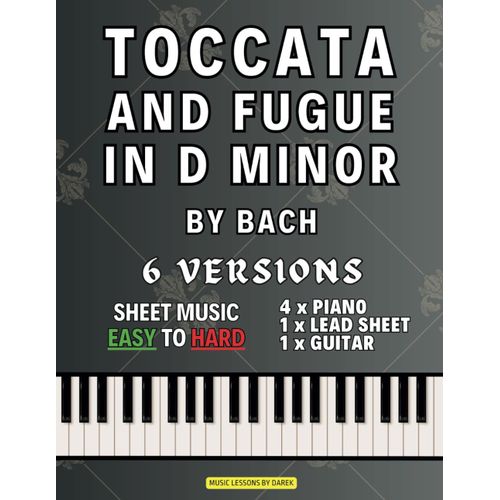 Toccata And Fugue In D Minor | Bach | 6 Versions - Sheet Music Easy To Hard: Classical Music For Kids And Adults | Level From Beginner To Advanced | How To Play Piano Or Instruments Like Keyboard, Org