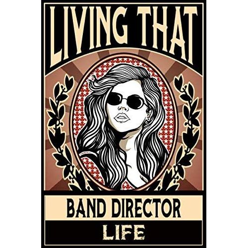 Living That Band Director Life: Band Director Notebook: Funny Band Director Gifts For Women