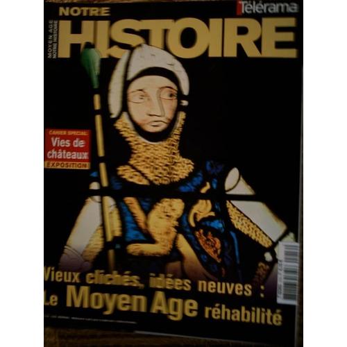Notre Histoire N° 215/216 : Vieux Clichés,Idées Neuves: Le Moyen Age Réhabilité