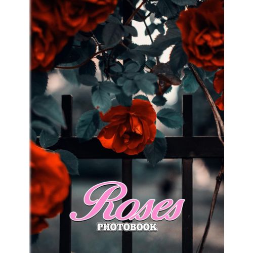Roses Photography: Symbol Of Love For Couples To Decor For Each Other | With 40+ Pages High Quality Pictures For Decor As Gifts