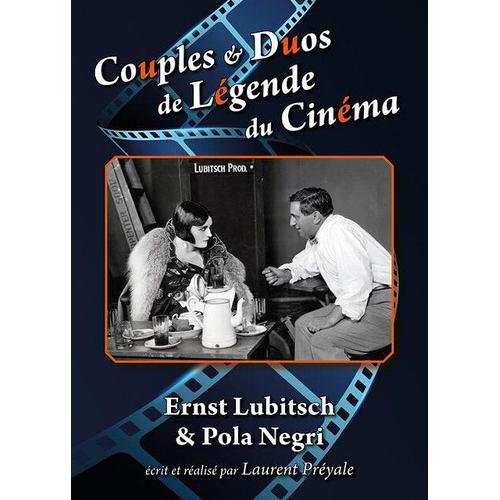 Couples Et Duos De Légende Du Cinéma : Ernst Lubitsch Et Pola Negri