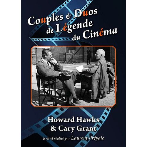 Couples Et Duos De Légende Du Cinéma : Howard Hawks Et Cary Grant