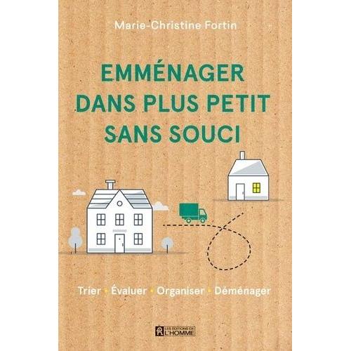 Emménager Dans Plus Petit Sans Souci - Trier, Évluer, Organiser, Déménager