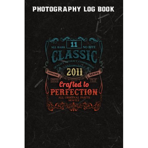 Photography Log Book :Vintage 2011 Limited Edition Gift 11 Years Old 11th Birthday: Gifts For Women:Photographer Journal, Photo And Photography Log Book, Photography Record Log Notebook, Professional