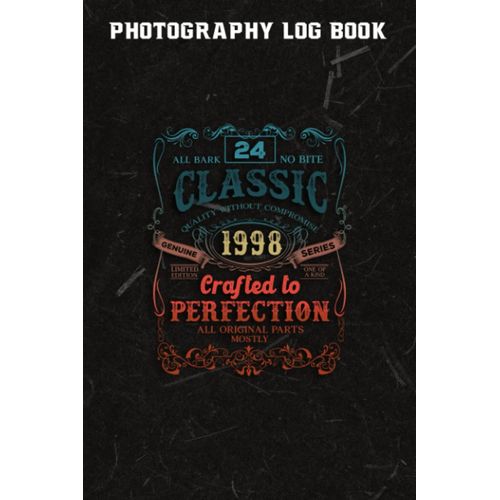 Photography Log Book :Vintage 1998 Limited Edition Gift 24 Years Old 24th Birthday: Gifts For Women:Photographer Journal, Photo And Photography Log Book, Photography Record Log Notebook, Professional
