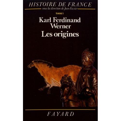 Histoire De France - Tome 1, Les Origines (Avant L'an Mil)