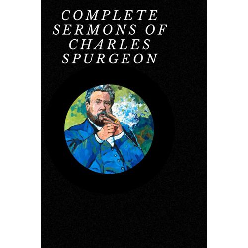 Sermons Of Charles Spurgeon: Volume 4 (Complete Sermons Of Charles Spurgeon)